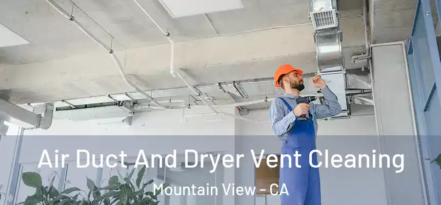 Air Duct And Dryer Vent Cleaning Mountain View - CA