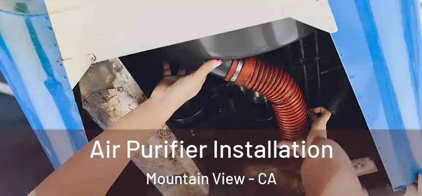 Air Purifier Installation Mountain View - CA