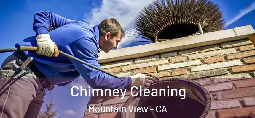 Chimney Cleaning Mountain View - CA