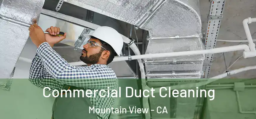 Commercial Duct Cleaning Mountain View - CA