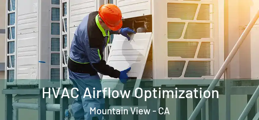HVAC Airflow Optimization Mountain View - CA