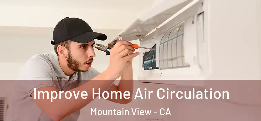 Improve Home Air Circulation Mountain View - CA