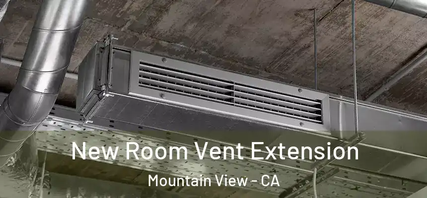 New Room Vent Extension Mountain View - CA